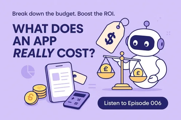 Tech Toolkit Podcast episode 006 thumbnail: What does an app really cost? Break down the budget. Boost the ROI.